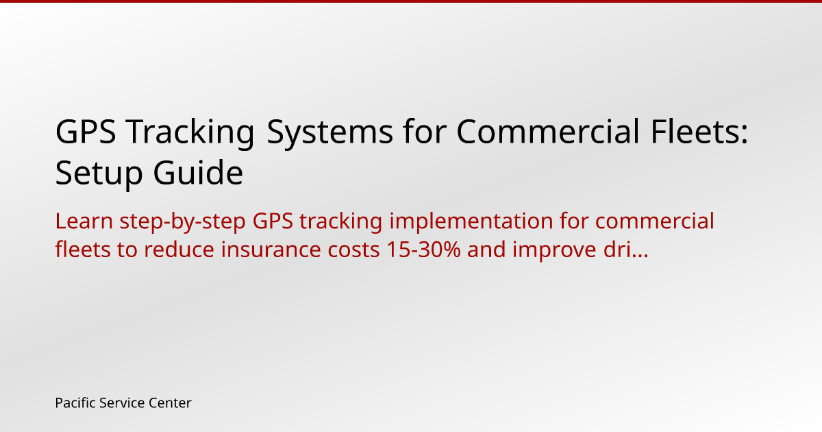 GPS Tracking Systems for Commercial Fleets: Setup Guide