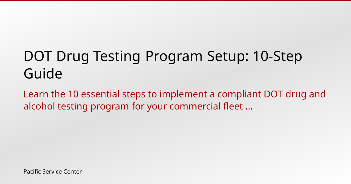 DOT Drug Testing Program Setup: 10-Step Guide